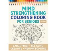Mind Strengthening and Brain Boosting Coloring Book for Seniors with Dementia: Easy and Engaging Large Print Activities to Enhance Creativity and Memory (Relax & Color: Coloring Books for Seniors)