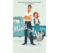Mind the App: A British Boy Meets Small-Town Girl Romance (Romancing the Workplace)