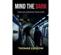 Mind the Dark: Twelve London Thrillers