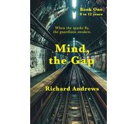 Mind, the Gap: A new fantasy adventure from the hidden world beneath the London Underground.: 1 (Mind, the Gap Chronicles)