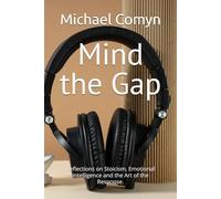 Mind the Gap: Reflections on Stoicism, Emotional Intelligence and the Art of the Response. (Bridging Wisdom: Journeys for the Mind and Heart)