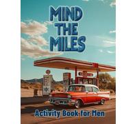 Mind The Miles Activity Book For Men: Puzzles, Brain Teasers & Creative Games for Men Who Like a Challenge