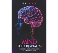 Mind The Original AI: Harness the original intelligence you were born with