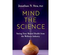 Mind the Science: Saving Your Mental Health from the Wellness Industry