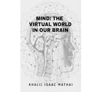 MIND- THE VIRTUAL WORLD IN OUR BRAINS
