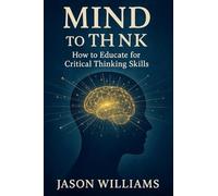 Mind To Think How to Educate for Critical Thinking Skills