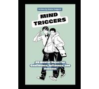 Mind Triggers: 25 Mental Rules for Confidence, Influence, and Success