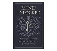 "Mind Unlocked: A Thought Journal for Daily Reflections & Bright Ideas"
