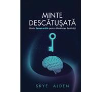 Mind Unlocked / Minte Descătușată: The CIA's Secret Guide to Shaping Reality / Ghidul Secret al CIA pentru Modelarea Realității