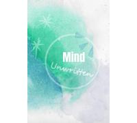 Mind unwritten: A daily journal to clear your mind and become your best self