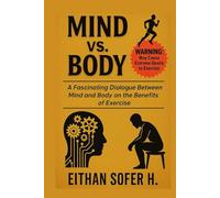 Mind vs. Body: A Fascinating Dialogue Between Mind and Body on the Benefits of Exercise