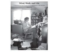 Mind, Work, and Life: A Festschrift on the Occasion of Howard Gardner's 70th Birthday: Volume 1