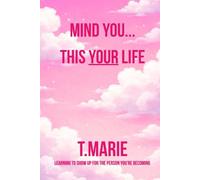 Mind you…This your life: Learning to show up for the person you’re becoming