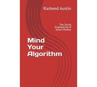 Mind Your Algorithm: The Social Engineering of Smart Phones