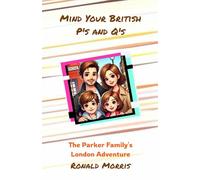 Mind Your British P's and Q's: The Parker Family's London Adventure