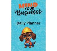 Mind Your Business Daily Planner: Work Hard, Dream Big, Don't give up,