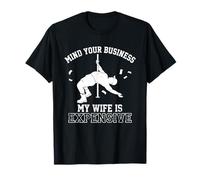 Mind Your Business My Wife is Expensive Funny Husband Meme Camiseta