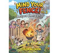 Mind Your Fence! Vol. 2: Backyard Chaos Edition - A Funny Coloring Book with Hilarious Garden Fails, Nosy Neighbors & Stress Relief for Adults (The Nosy Neighbor Chronicles)