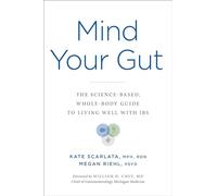 Mind Your Gut: The Science-Based, Whole-Body Guide to Living Well With IBS