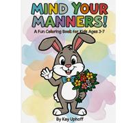 Mind Your Manners!: A fun coloring book for kids ages 3-7