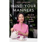 Mind Your Manners: How to Be Your Best Self in Any Situation