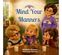 Mind Your Manners: Little Sayings. Big Lessons. (From Grandma, With Love.)