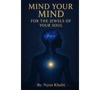 Mind Your Mind for The Jewels of Your Soul