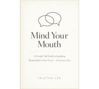 Mind Your Mouth: A Straight Talk Guide to Speaking Respectfully to Black People - and Everyone Else