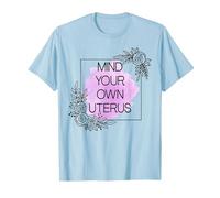 Mind Your Own Uterus Shirt,Camiseta Floral Utero,Utero de Ovario Camiseta, Hombre, Azul Bebé, XXL