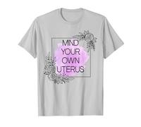 Mind Your Own Uterus Shirt,Camiseta Floral Utero,Utero de Ovario Camiseta, Hombre, Plata, L