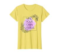 Mind Your Own Uterus Shirt,Camiseta Floral Utero,Utero de Ovario Camiseta, Mujer, Limón, M