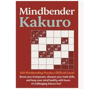 Mindbender Kakuro: 200 Difficult Level Mindbender Puzzles