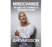 Mindchange: Die Kunst, gut zu denken, zu fühlen und zu leben