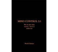 MindControl 2.0: Wie du dich selbst steuerst - bevor es andere tun
