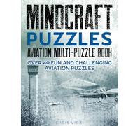 MindCraft Puzzles: Aviation Multi-Puzzle Book: Over 40 Fun and Challenging Aviation Puzzles to Sharpen Decision-Making, Weather Awareness, and Flight ... Puzzles: Aviation Puzzle Book Series)