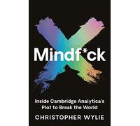 Mindf*ck: Inside Cambridge Analytica’s Plot to Break the World