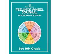 MindFlics Feelings Wheel Journal with Prompts & Activities: 5th-8th Grades (MindFlics Social & Emotional Learning System)