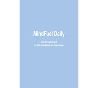 MindFuel Daily - 90 Tage für dein Erfolgs-Mindset: Dein tägliches Erfolgsjournal für Motivation, Fokus und persönliche Entwicklung - Blue Edition