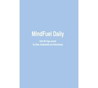 MindFuel Daily - 90 Tage für dein Erfolgs-Mindset: Dein tägliches Erfolgsjournal für Motivation, Fokus und persönliche Entwicklung - Blue Edition