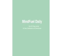 MindFuel Daily - 90 Tage für dein Erfolgs-Mindset: Dein tägliches Erfolgsjournal für Motivation, Fokus und persönliche Entwicklung - Green Edition