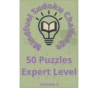 Mindfuel Sudoku Expert Edition - Volume 2: 50 Challenging Puzzles for Focus, Mindfulness & Mental Strength (6" x 9" / 15.24 cm x 22.86 cm)