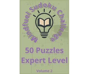 Mindfuel Sudoku Expert Edition - Volume 2: 50 Challenging Puzzles for Focus, Mindfulness & Mental Strength (6" x 9" / 15.24 cm x 22.86 cm)