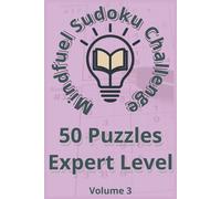 Mindfuel Sudoku Expert Edition - Volume 3: 50 Challenging Puzzles for Focus, Mindfulness & Mental Strength (6" x 9" / 15.24 cm x 22.86 cm)