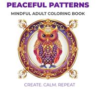 Mindful Adult Coloring Book for Stress Relief, Relaxation, and Creative Calm