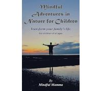 Mindful Adventures in Nature for Children: For children of all ages