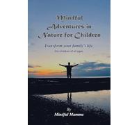 Mindful Adventures in Nature for Children: For children of all ages