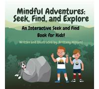 Mindful Adventures: Seek, Find, and Explore!: An Interactive Seek and Find Book for Kids!