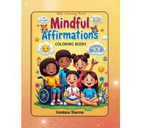 Mindful Affirmation Coloring Book for Kids: A Fun and Calming Coloring Journey with Positive Affirmations to Build Confidence, Kindness & Emotional Strength