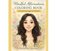 Mindful Affirmations Coloring Book: 33 Inspiring Phrases for Women