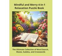 Mindful and Merry 4-in-1 Relaxation Puzzle Book: The Ultimate Collection of Word Search, Mazes, Sudoku, and Crosswords